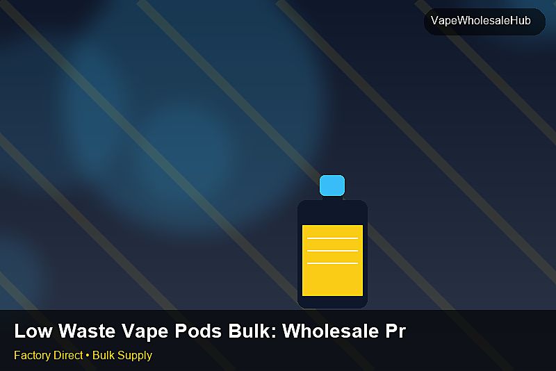 Low Waste Vape Pods Bulk โ Low Waste Vape Pods Bulk: Wholesale Price | 2026 Edition photo 2